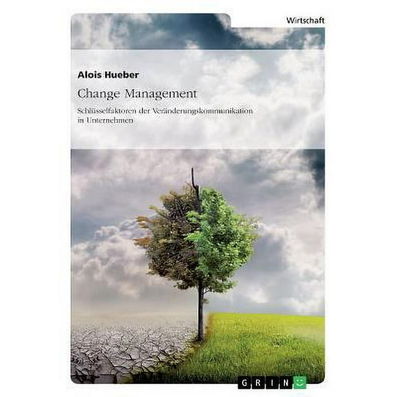 Change Management. Schlüsselfaktoren der Veränderungskommunikation in Unternehmen (Paperback)