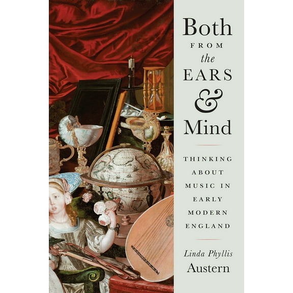 Both from the Ears and Mind : Thinking about Music in Early Modern England (Edition 1) (Hardcover)