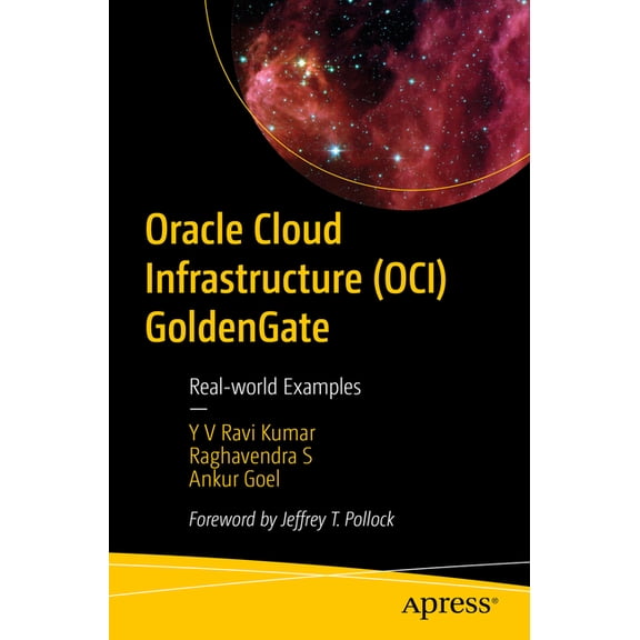 Oracle Cloud Infrastructure (Oci) Goldengate: Real-World Examples, (Paperback)