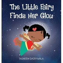 The Little Creatures Find Their Magic The Little Fairy Finds Her Glow: An Illustrated Children's Book About Courage and Kindness, Book 2, (Hardcover)