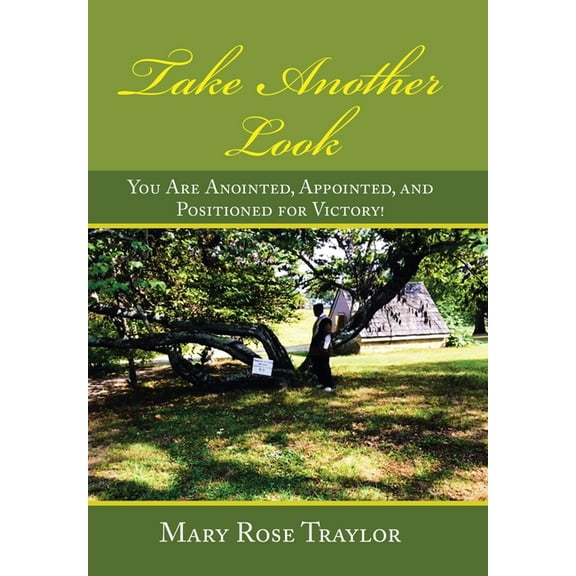 Take Another Look : You Are Anointed, Appointed, and Positioned for Victory!