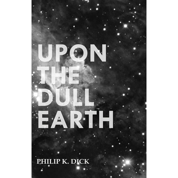 Upon the Dull Earth, (Paperback)