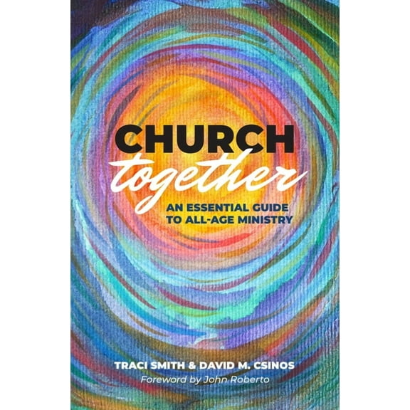 Church Together: An Essential Guide to All-Age Ministry, (Paperback)