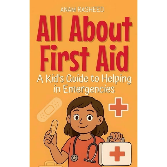 Knowledge Books for Kids All About First Aid: A Kid's Guide to Helping in Emergencies, Book 11, (Paperback)