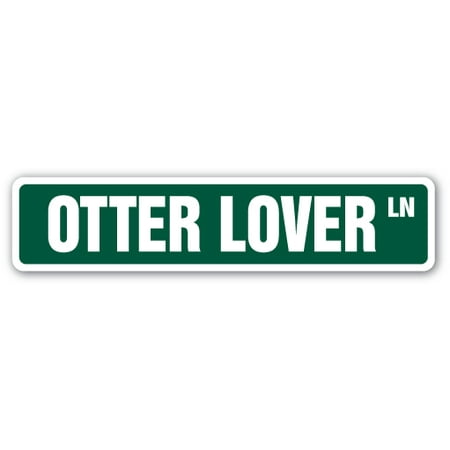 OTTER LOVER Street Sign water dam wood animal raft | Indoor/Outdoor |  24