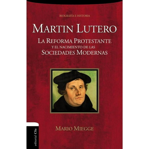 Biográficas Históricas La Mart��n Lutero: La Reforma protestante y el nacimiento de las sociedades modernas, (Paperback)