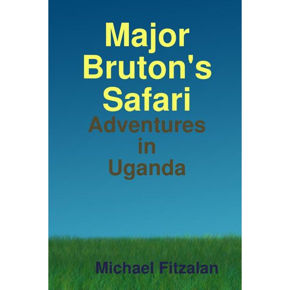 Major Bruton's Ugandan Safari, (Paperback)