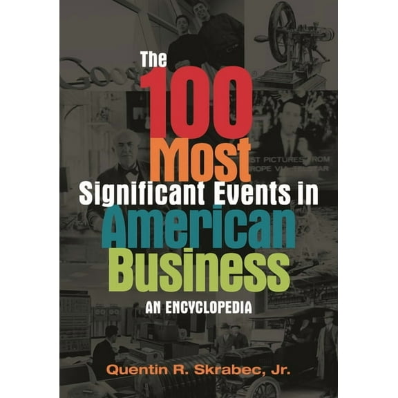 The 100 Most Significant Events in American Business: An Encyclopedia, (Hardcover)