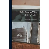 Joshua James, Life-Saver, (Hardcover)