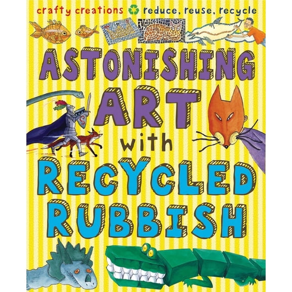 Gruesome Series: Astonishing Art with Recycled Rubbish (Paperback)