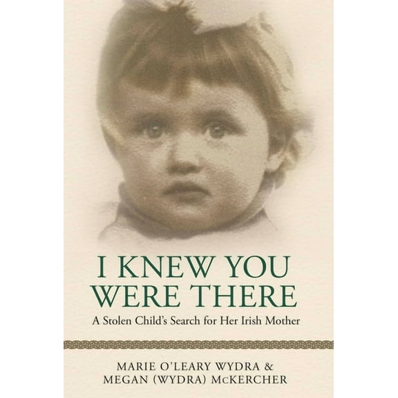 I Knew You Were There: A Stolen Child's Search for Her Irish Mother, (Hardcover)