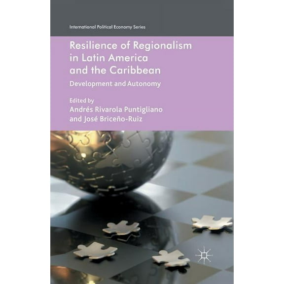 International Political Economy Resilience of Regionalism in Latin America and the Caribbean: Development and Autonomy, (Paperback)
