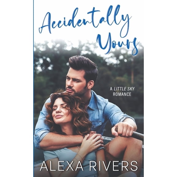 Little Sky Romance Accidentally Yours, Book 1, (Paperback)