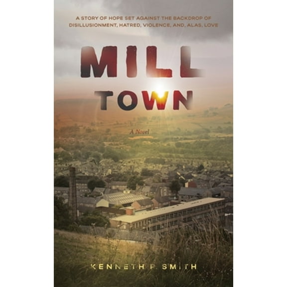 Mill Town -- Kenneth P. Smith