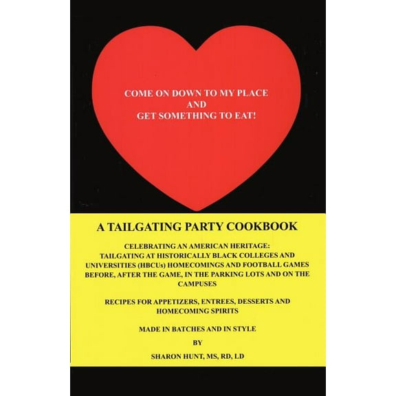 Come on Down to My Place and Get Something to Eat!: A Tailgating Party Cookbook, (Paperback)