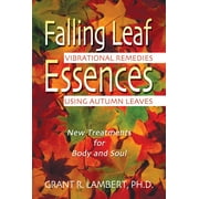 Falling Leaf Essences : Vibrational Remedies Using Autumn Leaves (Paperback)