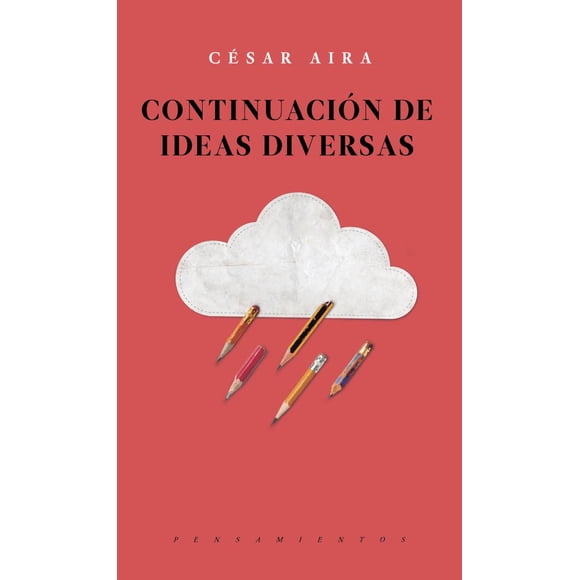 CONTINUACION DE IDEAS DIVERSAS JUS LIBREROS Y EDITORES CESAR AIRA