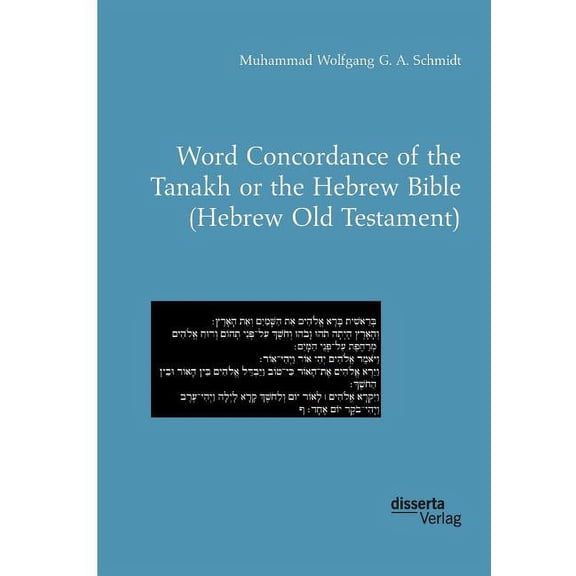 Word Concordance of the Tanakh or the Hebrew Bible (Hebrew Old Testament) (Paperback) by Muhammad Wolfgang G a Schmidt