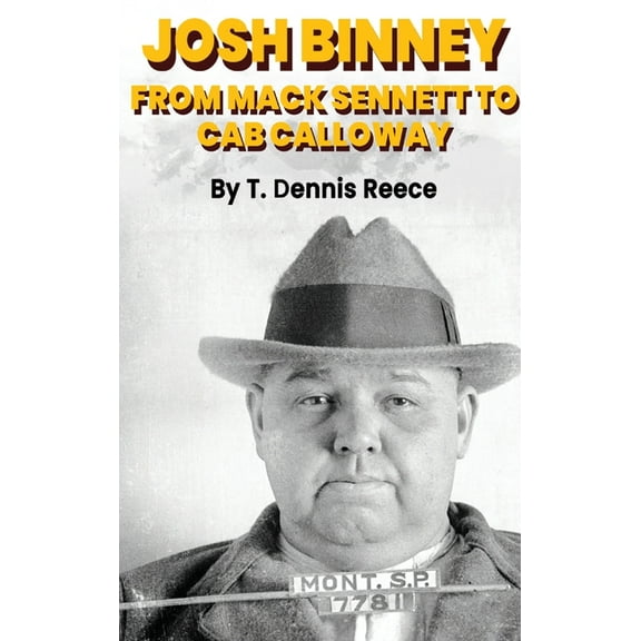 Josh Binney (hardback): From Max Sennett to Cab Calloway, (Hardcover)
