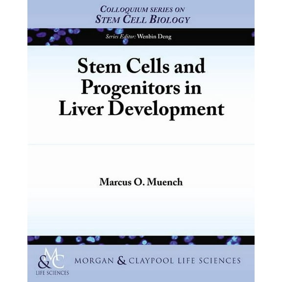 Colloquium Lectures on Stem Cell Biology: Stem Cells and Progenitors in Liver Development (Paperback)
