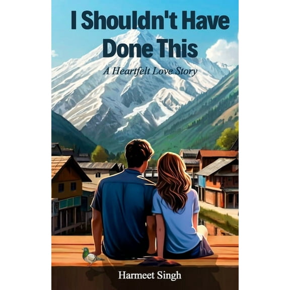 I Shouldn't Have Done This: A Heartfelt Love Story, (Paperback)