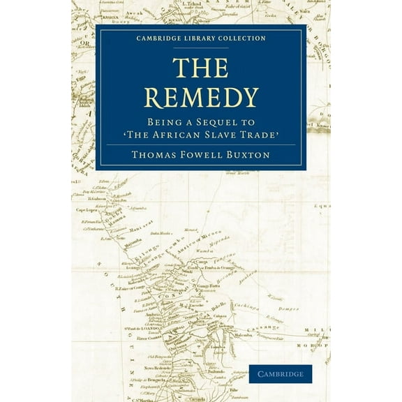 Cambridge Library Collection - Slavery a The Remedy, (Paperback)