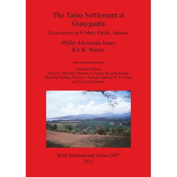BAR International The TaÃ­no Settlement at Guayguata, Book 2407, (Paperback)