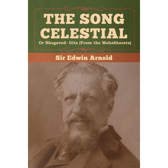 The Song Celestial or Bhagavad- Gita (From the Mahabharata), (Paperback)