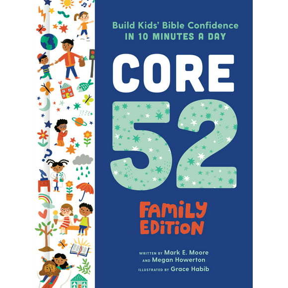 Core 52 Family Edition: Build Kids' Bible Confidence in 10 Minutes a Day: A Daily Devotional -- Mark E. Moore