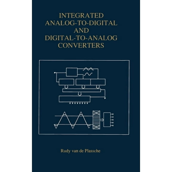 Kluwer International Series in Engineeri Analog-To-Digital and Digital-To-Analog Converters, Book 264, (Hardcover)