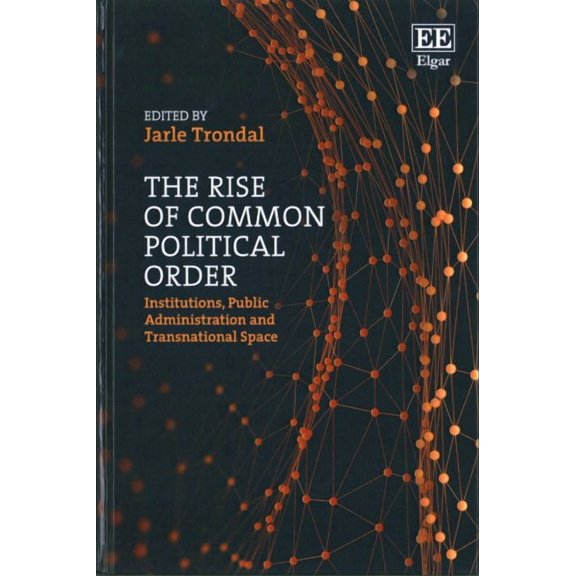 Rise of Common Political Order : Institutions, Public Administration and Transnational Space