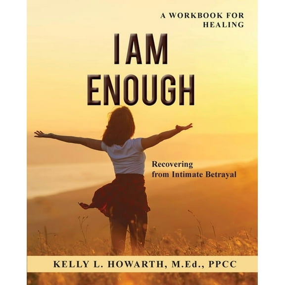 I AM ENOUGH-Recovering from Intimate Betrayal, (Paperback)
