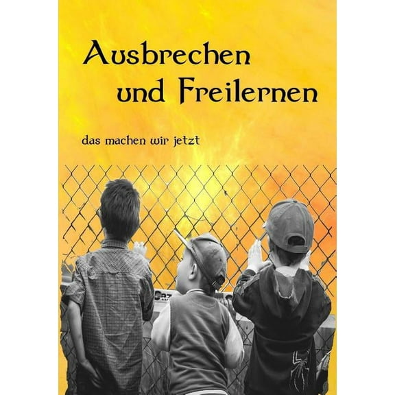 Ausbrechen und Freilernen, (Paperback)