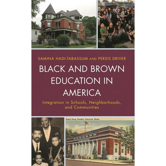 Culture, Humanity, and Urban Life Black and Brown Education in America: Integration in Schools, Neighborhoods, and Communities, (Paperback)