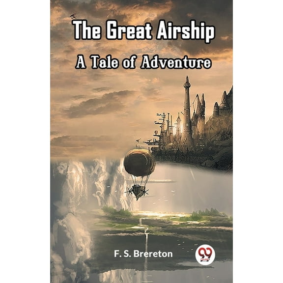 The Great Airship A Tale of Adventure, (Paperback)