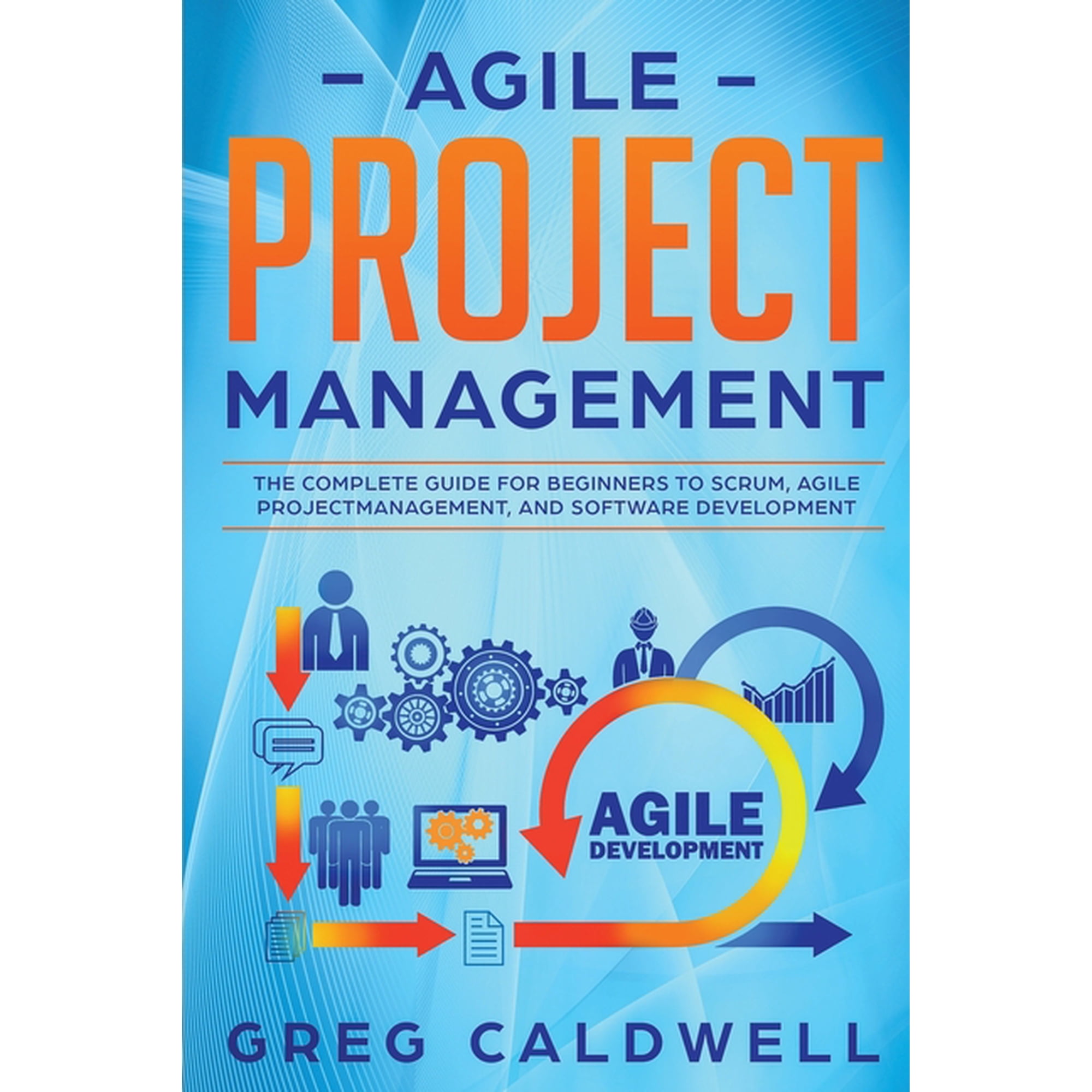 Lean Guides with Scrum Sprint Kanban Dsdm XP & Crystal: Agile Project Management: The Complete Guide for Beginners to Scrum Agile Project Management and Software Development (Paperback)