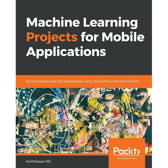 Machine Learning Projects for Mobile Applications (Paperback)