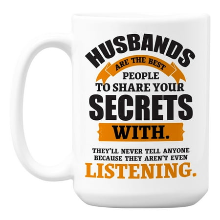 

Funny Husbands & Secrets Quote White Ceramic Coffee & Tea Mug (15oz)