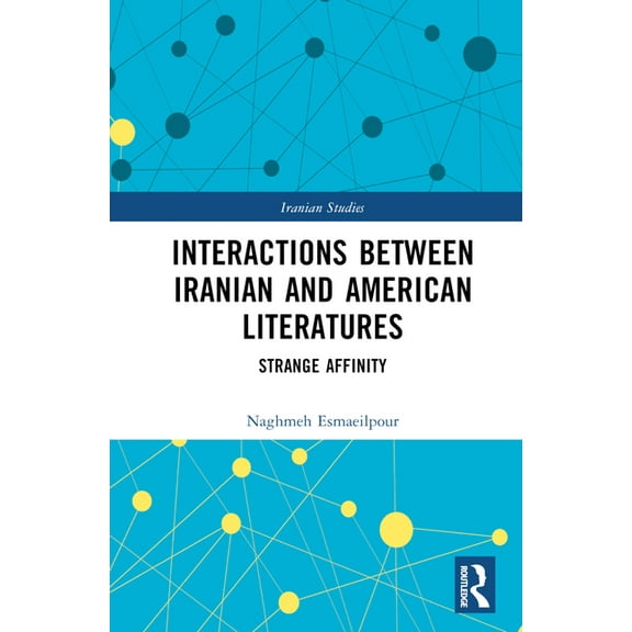 Iranian Studies Interactions Between Iranian and American Literatures: Strange Affinity, (Hardcover)