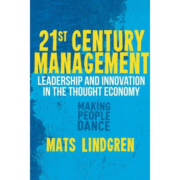 Palgrave Studies in European Union Polit 21st Century Management: Leadership and Innovation in the Thought Economy, (Hardcover)