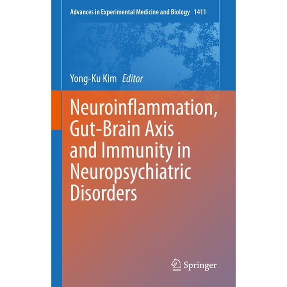 Advances in Experimental Medicine and Bi Neuroinflammation, Gut-Brain Axis and Immunity in Neuropsychiatric Disorders, Book 1411, (Hardcover)