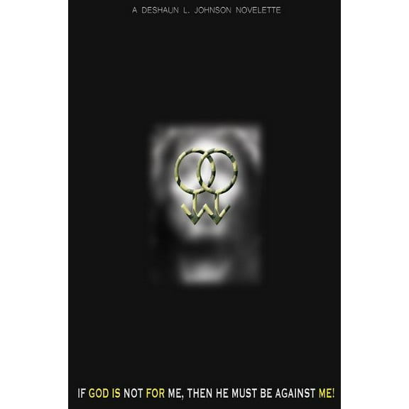 If God Is Not for Me, Then He Must Be Against Me!, (Paperback)