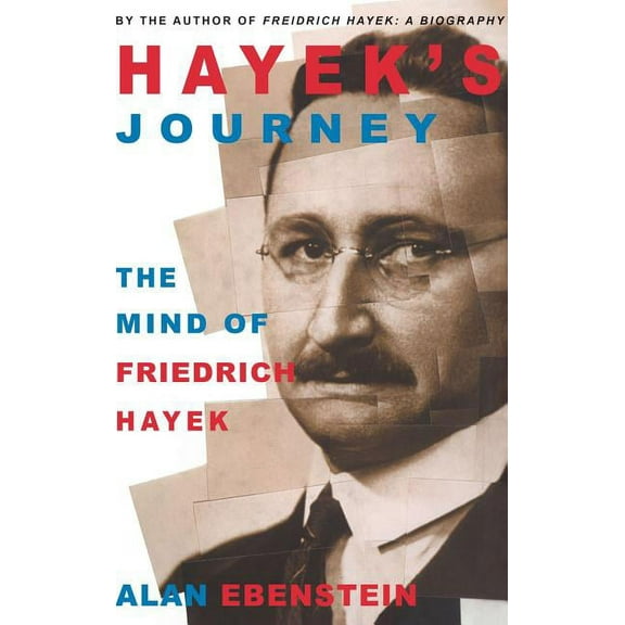 Hayek's Journey: The Mind of Friedrich Hayek, (Hardcover)
