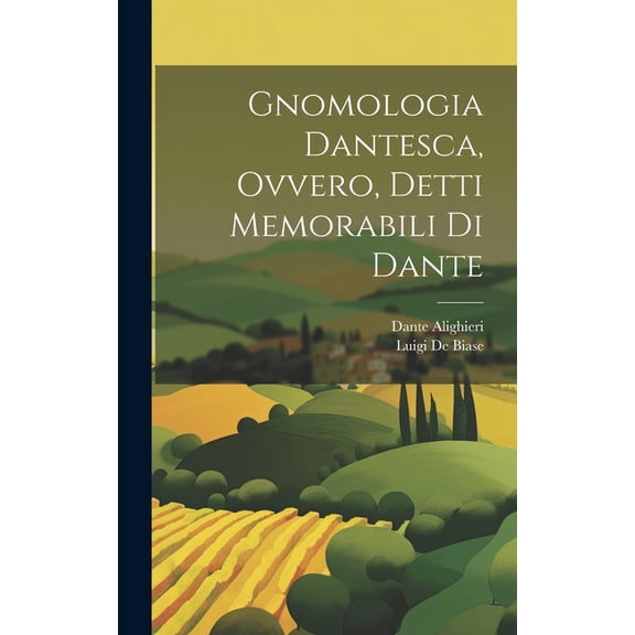 Gnomologia Dantesca, Ovvero, Detti Memorabili Di Dante (Hardcover)