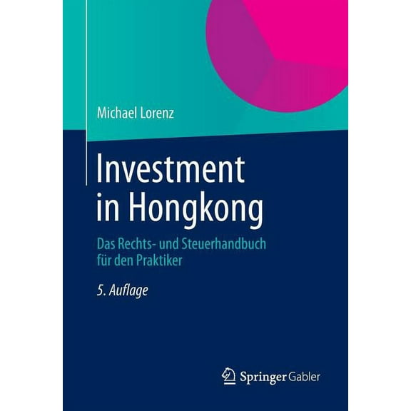 Investment in Hongkong: Das Rechts- Und Steuerhandbuch Für Den Praktiker, (Paperback)