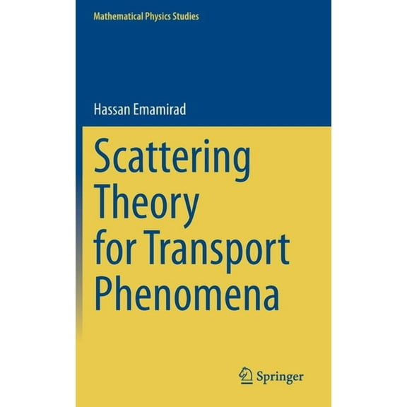 Mathematical Physics Studies Scattering Theory for Transport Phenomena, (Hardcover)