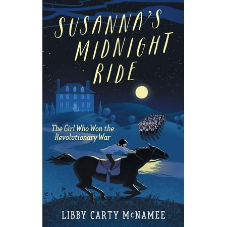Sagebrush Publishing: Susanna's Midnight Ride: The Girl Who Won the Revolutionary War (Best Revolutionary War Sites To Visit)