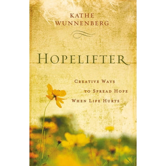 Hopelifter: Creative Ways to Spread Hope When Life Hurts, (Paperback)