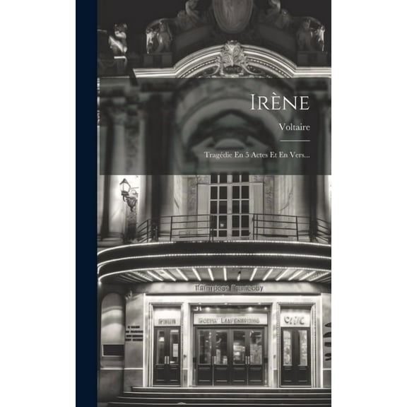 Irène: Tragédie En 5 Actes Et En Vers... (Hardcover)