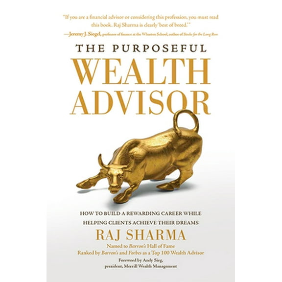 Pre-Owned The Purposeful Wealth Advisor: How to Build a Rewarding Career While Helping Clients Achieve Their Dreams (Hardcover) 1637555482 9781637555484